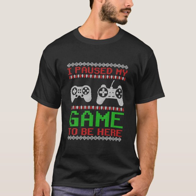 T-shirt J'Ai Interrompu Mon Jeu Pour Être Ici Chaud De Noë (Devant)