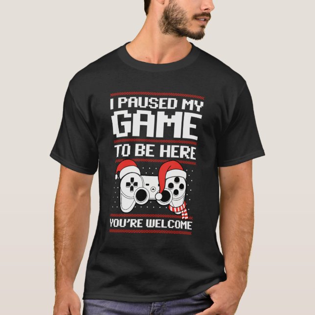 T-shirt J'Ai Interrompu Mon Jeu Pour Être Ici Chemise Vid  (Devant)