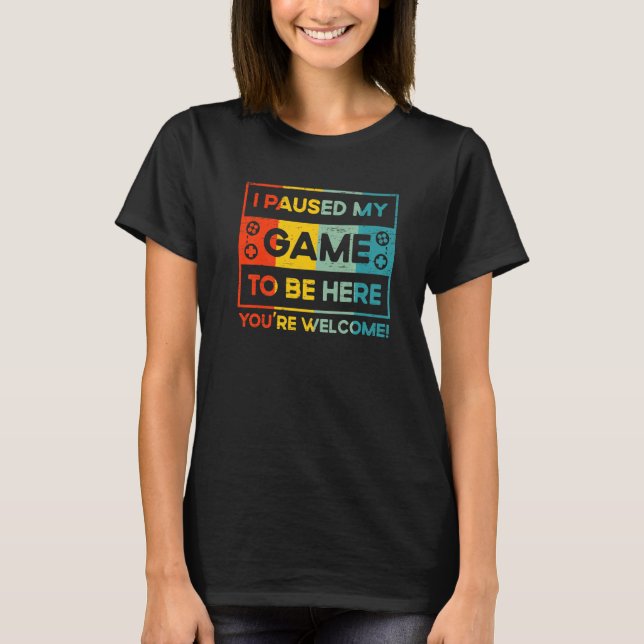 T-shirt J'Ai Interrompu Mon Jeu Pour Être Ici Joueur Conso (Devant)