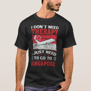 T-shirt J'Ai Juste Besoin D'Aller À Singapour