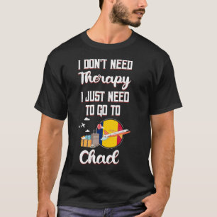 T-shirt J'Ai Juste Besoin D'Aller Au Tchad