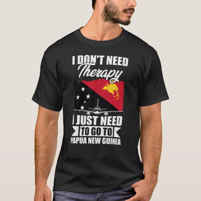 T-shirt J'ai juste besoin d'aller en Papouasie-Nouvelle-Gu (Devant)