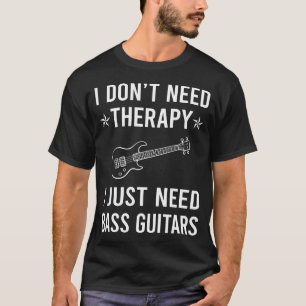 T-shirt J'Ai Juste Besoin De Bass Guitariste