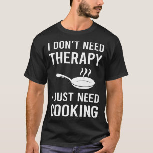 T-shirt J'ai juste besoin de cuisiner