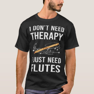 T-shirt J'Ai Juste Besoin De Flûte