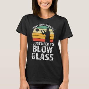 T-shirt J'ai juste besoin de souffler du verre soufflant P