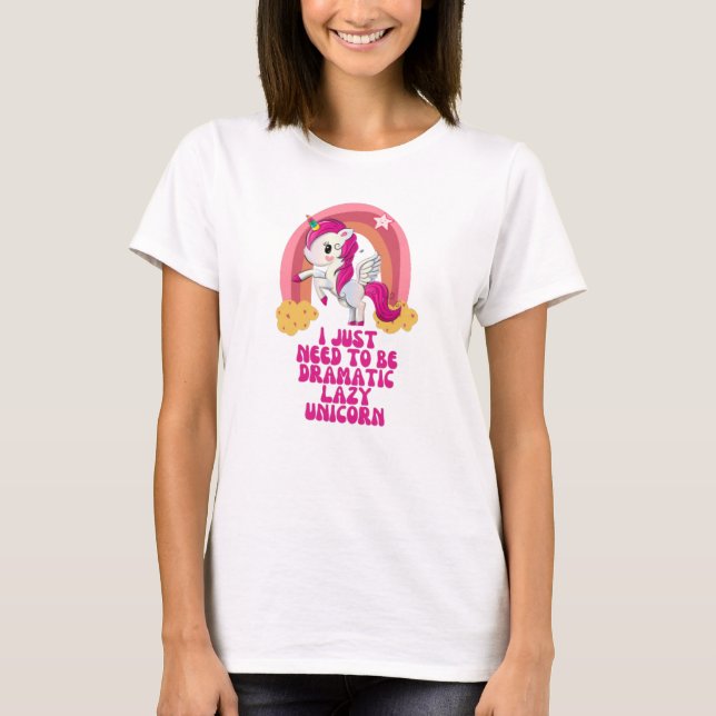 T-shirt J'ai juste besoin d'être dramatique licorne paress (Devant)