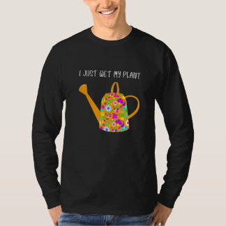 T-shirt J'Ai Juste Vu Mon Plante Jardin Gardener Pun Joke 