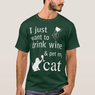 T-shirt J'ai juste want to drink wine and pet my Cat 