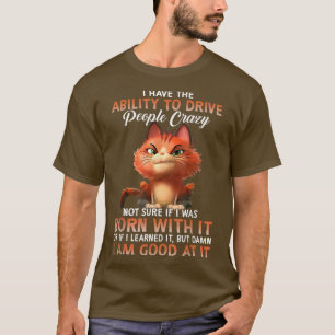 T-shirt J'ai la capacité de rendre les gens fous