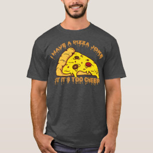 T-shirt J'ai la plaisanterie de la pizza, mais c'est trop