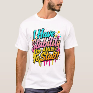 T-shirt J'Ai La Stabilité La Capacité De Stab Funny Cadeau