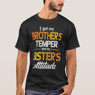T-shirt J'ai la tempère de mon frère et l'attitude de ma s