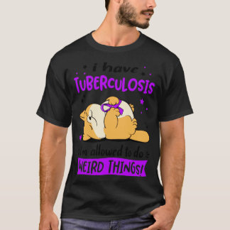 T-shirt J'ai la tuberculose je suis autorisé à faire quelq