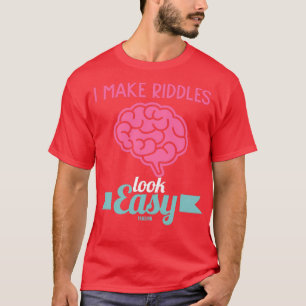 T-shirt J'Ai L'Air Facile De Faire Des Riddles