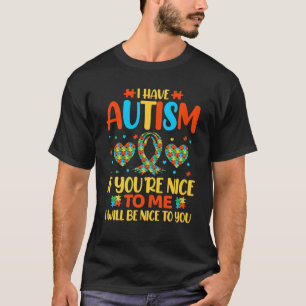 T-shirt J'ai l'autisme Si tu es gentil avec moi, je serai 