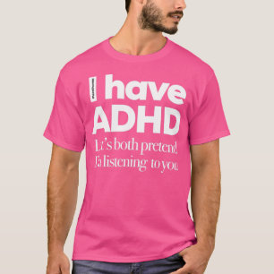 T-shirt J'Ai Le TDAH Permet Aux Deux De Faire semblant Que