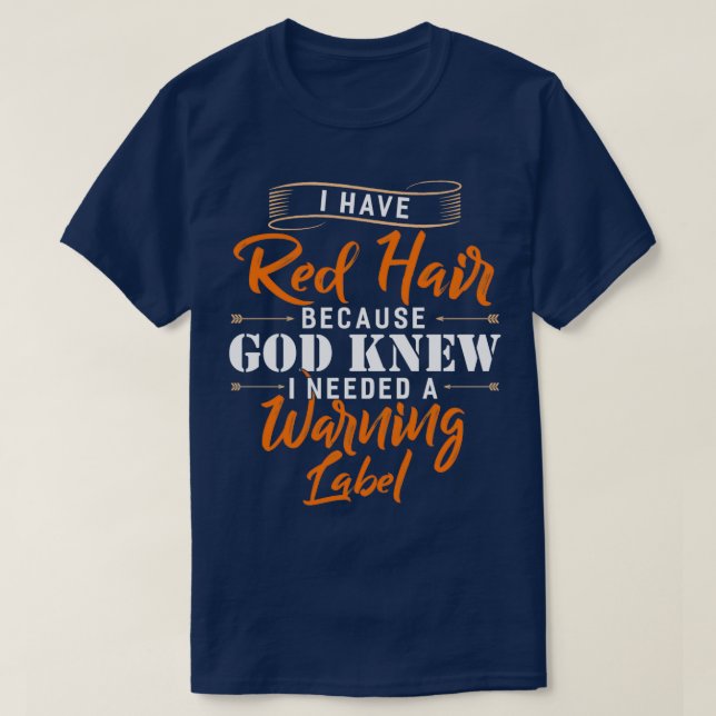 T-shirt J'Ai Les Cheveux Rouges Parce Que Dieu Savait Que  (Design devant)