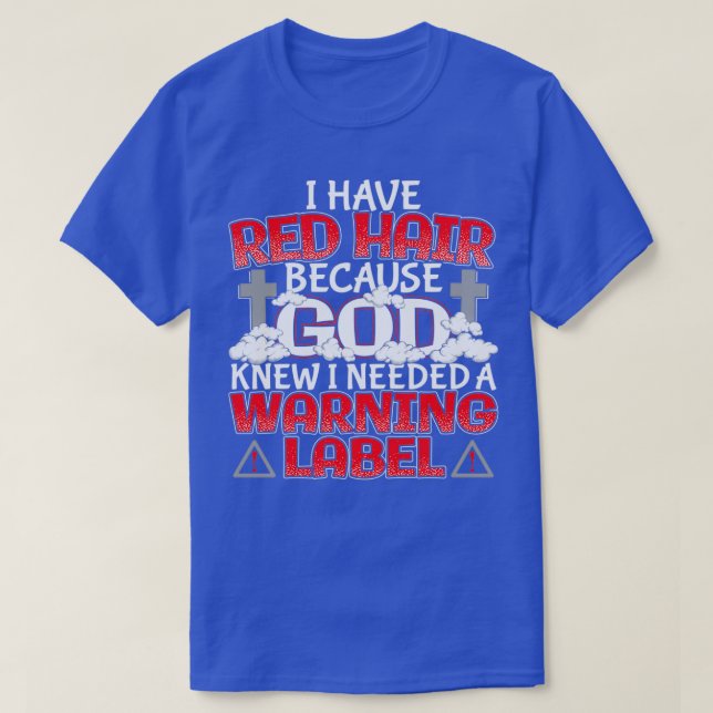 T-shirt J'Ai Les Cheveux Rouges Parce Que Dieu Savait Que  (Design devant)