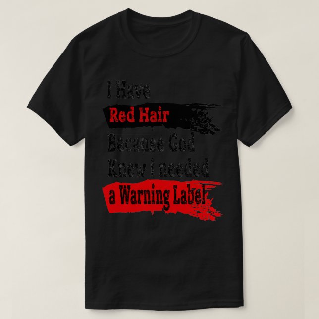 T-shirt J'ai les cheveux rouges parce que Dieu savait que  (Design devant)