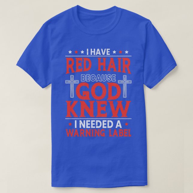 T-shirt J'Ai Les Cheveux Rouges Parce Que J'Avais Besoin D (Design devant)