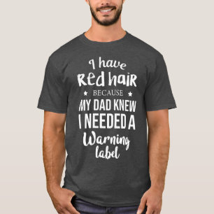 T-shirt J'ai les cheveux rouges parce que mon père savait 