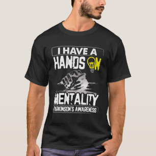 T-shirt J'Ai Les Mains Sur La Mentalité Parkinsons Maladie