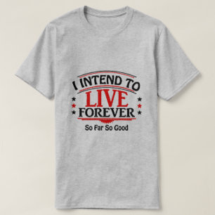 T-shirt J'ai l'intention de vivre éternellement