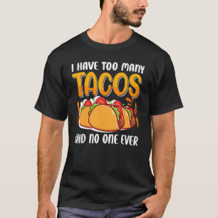 T-shirt J'Ai Mangé Trop De Tacos Dit Que Personne Ne Se Mo