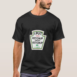 T-shirt J'ai mis du ketchup sur mon drôle de cadeau à base