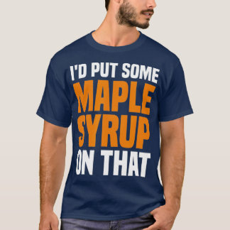 T-shirt J'Ai Mis Du Sirop D'Érable Sur Cette Érable