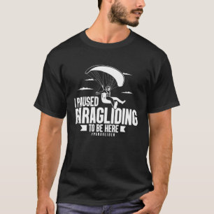 T-shirt J'ai mis en pause le parapente pour être ici Parap