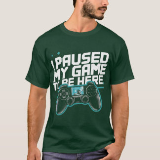 T-shirt J'ai Mis En Pause Mon Jeu Pour Être Ici Joueur Jeu