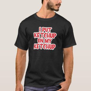 T-shirt J'Ai Mis Ketchup Sur Mon Ketchup
