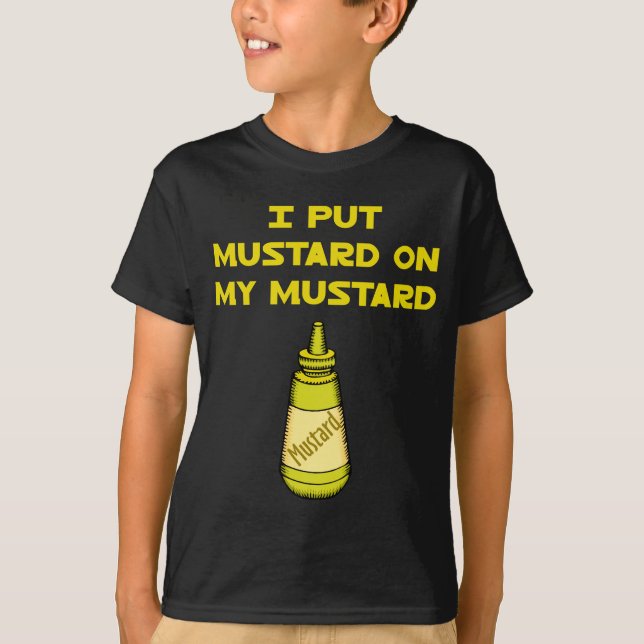 T-shirt J'ai mis la moutarde sur ma moutarde (Devant)