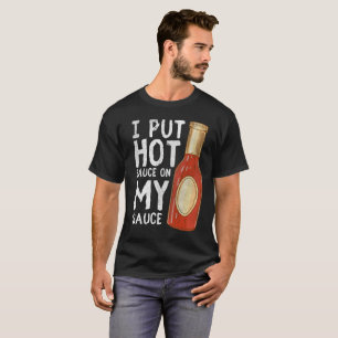 T-shirt J'ai mis la sauce chaude sur ma pièce en t épicée