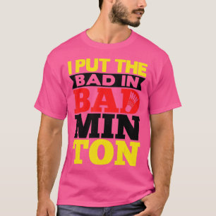 T-shirt J'Ai Mis Le Mal Dans Badminton Shuttlecock Badmint