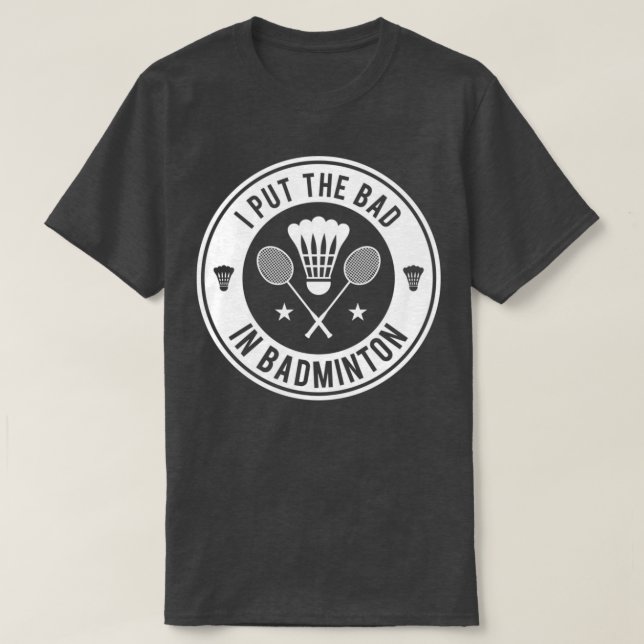 T-shirt J'Ai Mis Le Mauvais Dans Badminton T 2 (Design devant)