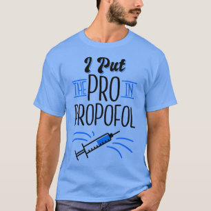 T-shirt J'Ai Mis Le Pro Dans Le Médecin De Propofol Anesth