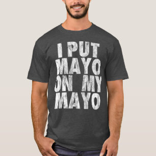T-shirt J'Ai Mis Mayo Sur Mon Mayo Drôle Dressing Conditi