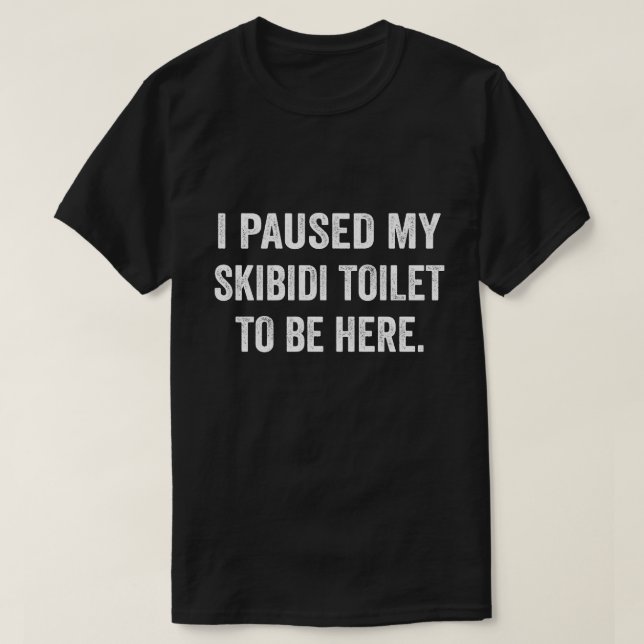 T-shirt J'ai mis mes toilettes Skibidi en pause pour être  (Design devant)