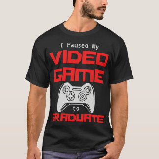 T-shirt J'ai mis mon jeu vidéo en pause pour terminer mes 