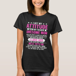 T-shirt J'ai mon attitude de ma mère géniale qui déchire