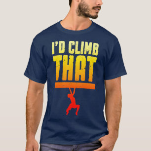 T-shirt J'Ai Monté Cette Escalade Rock Bouldering Funny Cl