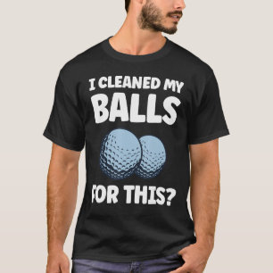 T-shirt J'Ai Nettoyé Mes Boules Pour Ce Putter Club De Gol