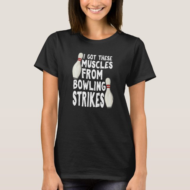 T-shirt J'Ai Obtenu Ces Muscles De Bowling Strikes Bowling (Devant)