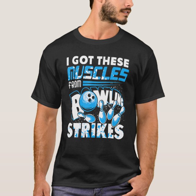 T-shirt J'Ai Obtenu Ces Muscles Du Joueur Bowling Striks B (Devant)