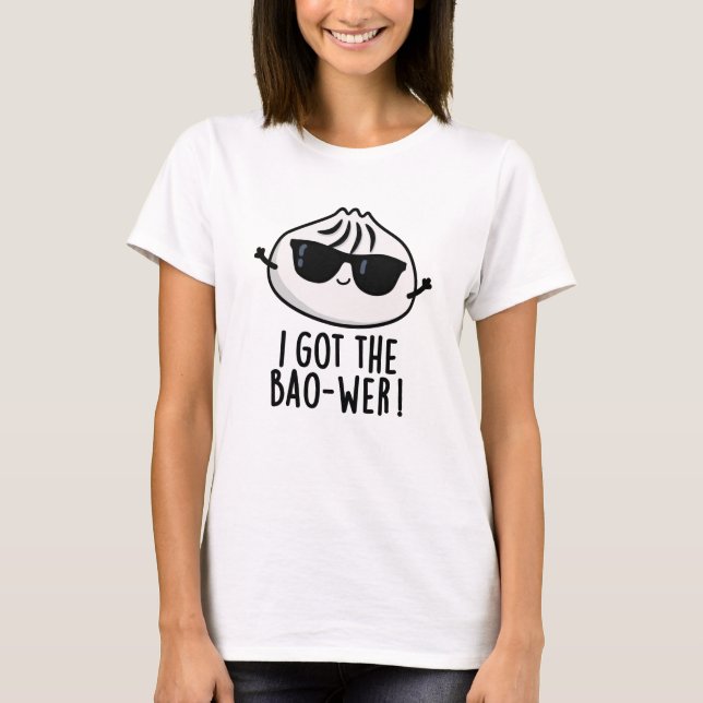 T-shirt J'Ai Obtenu Le Bao-wer Funny Dimsum Pun (Devant)
