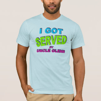T-shirt J'ai obtenu servi par oncle Glenn avec le colo