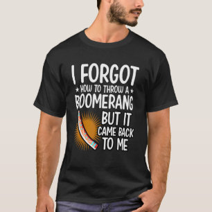 T-shirt J'ai Oublié De Lancer Un Boomerang Mais Il Est Rev
